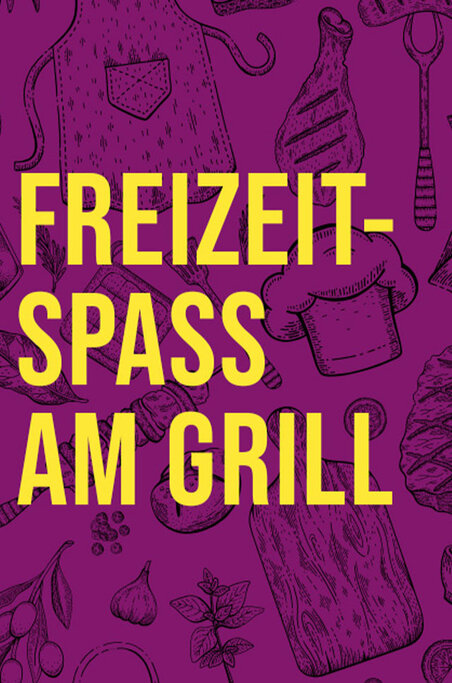 Der Text „Freizeit-Spaß am Grill“ in Gelb auf violettem Hintergrund suggeriert Freizeit und Spaß rund ums Grillen.